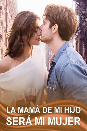 La mamá de mi hijo será mi mujer