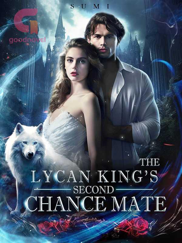 The Lycan King’s Second Chance Mate by Sumi