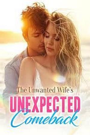 The unwanted wife’s unexpected comeback